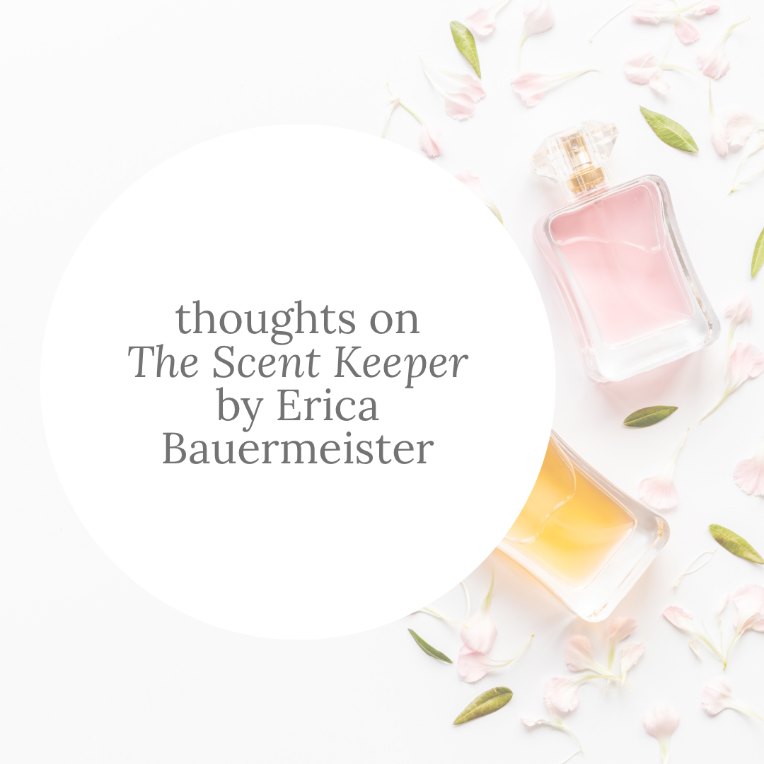 Scents, Secrets & Memories: a review of The Scent Keeper by Erica Bauermeister