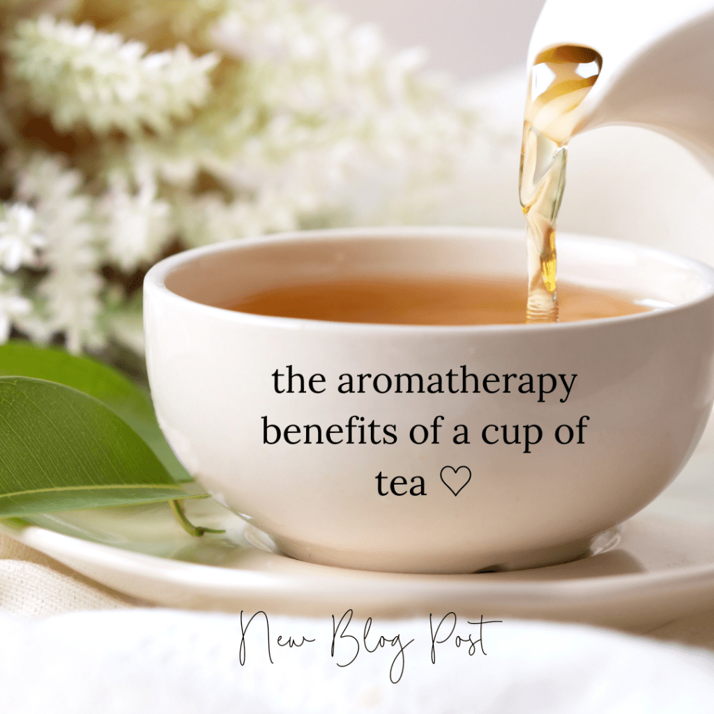 mini post – the aromatherapeutic benefits of a cup of&nbsp;tea