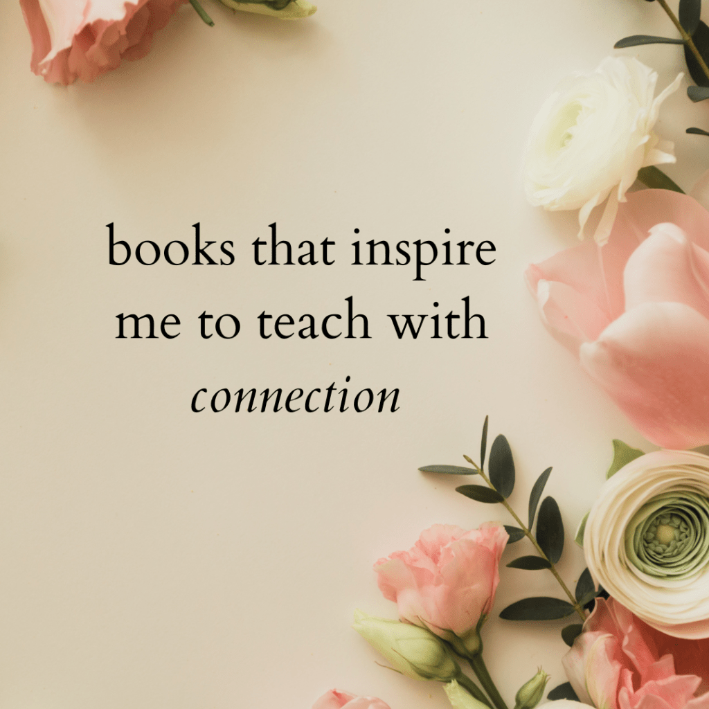 books that inspire me to teach with&nbsp;connection